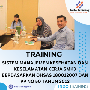 TRAINING MANAJEMEN OHSAS 180012007 DAN PP NO 50 TAHUN 2012
