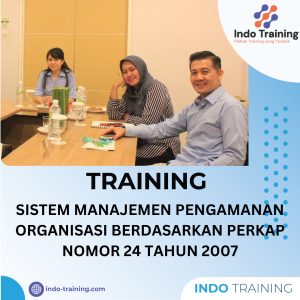 TRAINING MANAJEMEN PENGAMANAN ORGANISASI BERDASARKAN PERKAP NOMOR 24 TAHUN 2007