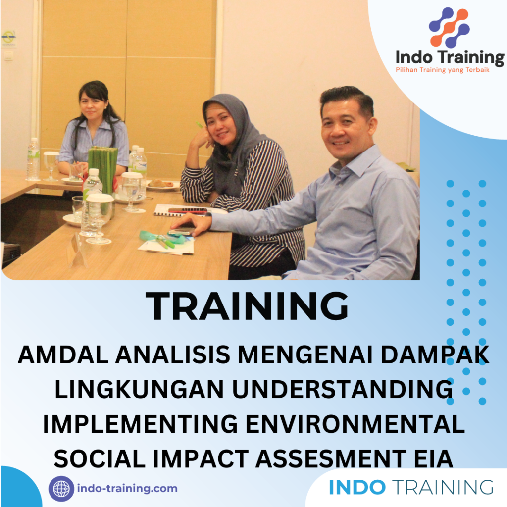 TRAINING AMDAL UNDERSTANDING IMPLEMENTING ENVIRONMENTAL SOCIAL IMPACT ASSESMENT EIA