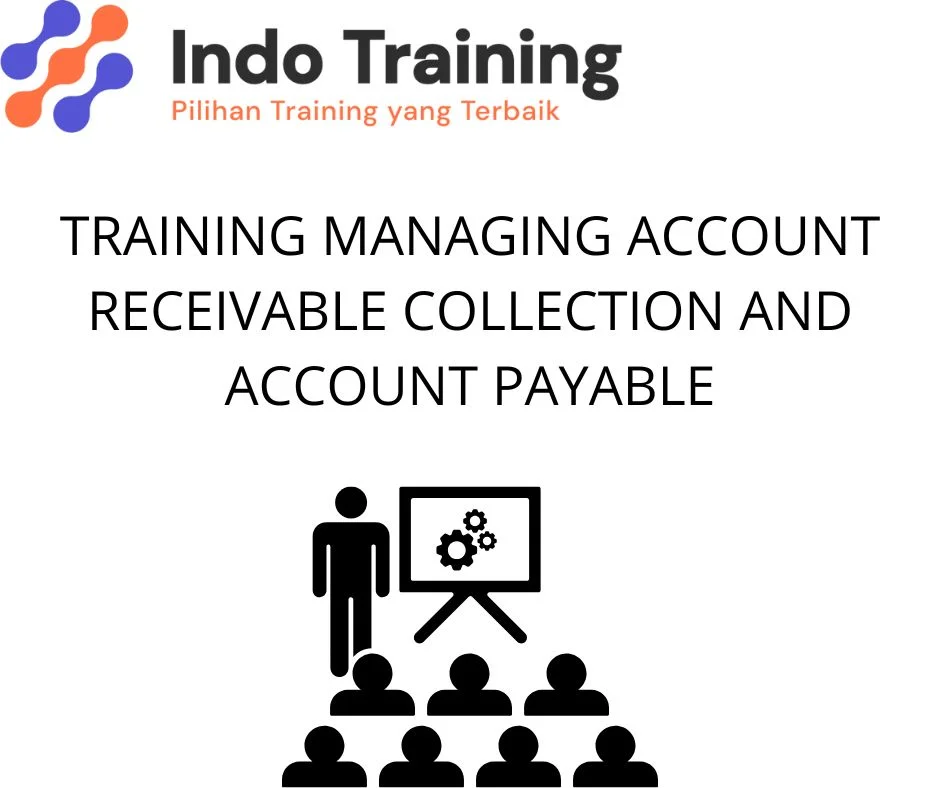 TRAINING MANAGING ACCOUNT RECEIVABLE COLLECTION AND ACCOUNT PAYABLE