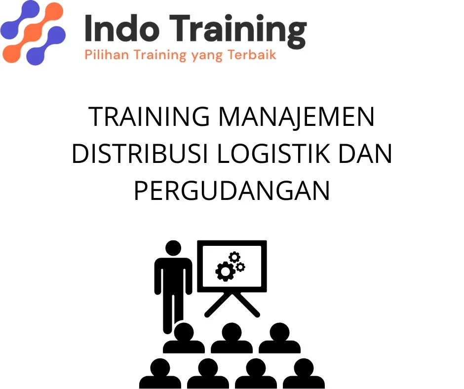 TRAINING MANAJEMEN DISTRIBUSI LOGISTIK DAN PERGUDANGAN