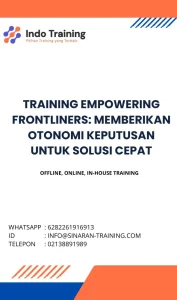 pelatihan EMPOWERING FRONTLINERS: MEMBERIKAN OTONOMI KEPUTUSAN UNTUK SOLUSI CEPAT di jakarta