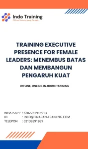 pelatihan EXECUTIVE PRESENCE FOR FEMALE LEADERS: MENEMBUS BATAS DAN MEMBANGUN PENGARUH KUAT di jakarta