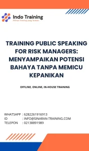 pelatihan PUBLIC SPEAKING FOR RISK MANAGERS: MENYAMPAIKAN POTENSI BAHAYA TANPA MEMICU KEPANIKAN di jakarta