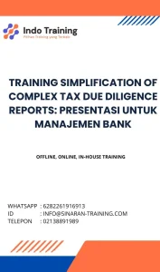 pelatihan SIMPLIFICATION OF COMPLEX TAX DUE DILIGENCE REPORTS: PRESENTASI UNTUK MANAJEMEN BANK di jakarta