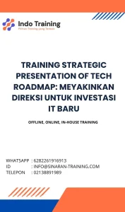 pelatihan STRATEGIC PRESENTATION OF TECH ROADMAP: MEYAKINKAN DIREKSI UNTUK INVESTASI IT BARU di jakarta